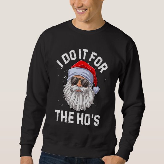 I Do It For The Ho's  Inappropriate Christmas Men  Trui (Voorkant)