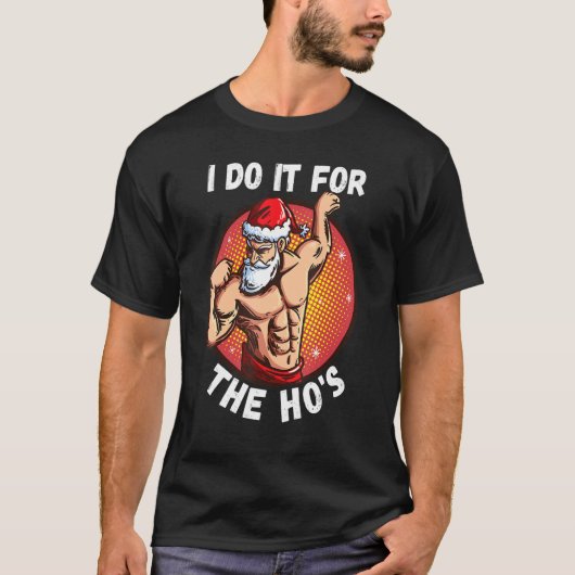 I Do It For The Ho's Men  Inappropriate Christmas  T-shirt (Voorkant)