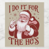 I Do It For The Ho's Snarky Christmas Sarcastic  Wijn Etiket (Enkel label)