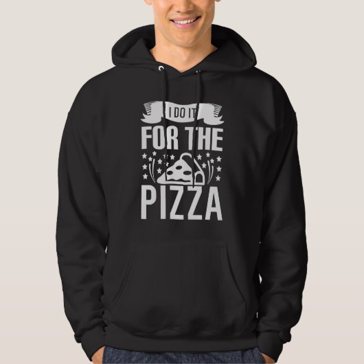 I Do It For The Pizza Gym Workout Motivational Hoodie (Voorkant)