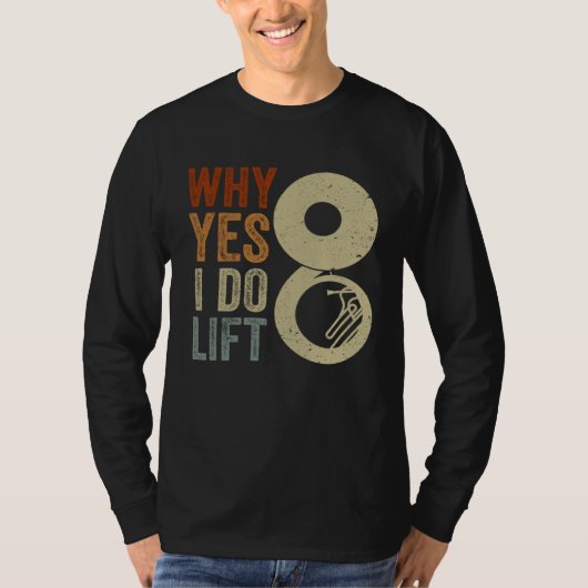 I Do Lift Sousaphone Player Expert Musician Music  T-shirt (Voorkant)