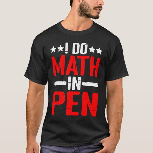 I Do Math In Pen T-shirt (Voorkant)