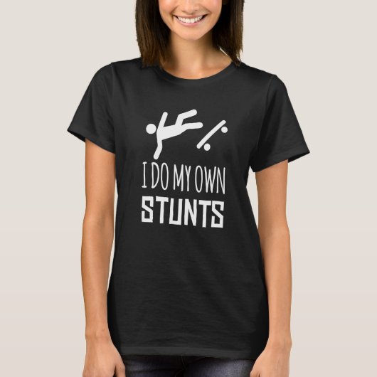 I Do My Own Stunts Accident Broken Injury Boardi T-shirt (Voorkant)