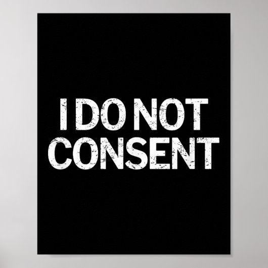 I Do Not Consent Litical  Poster (Voorkant)