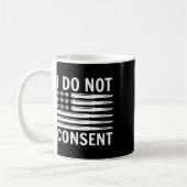 I Do Not Consent Republican Conservative Comply Fr Koffiemok (Links)