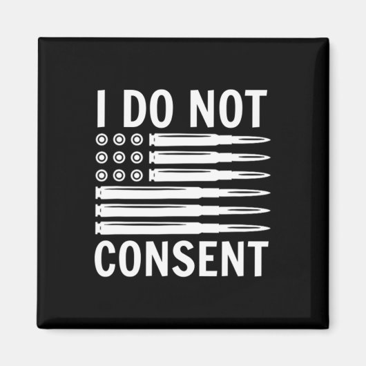 I Do Not Consent Republican Conservative Comply Fr Magneet (Voorkant)