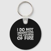 I Do Not Understand The Course Of Fire Funny Gun R Sleutelhanger (Voorkant)