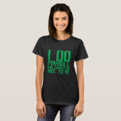 I Do Payroll You Should Be Nice To Me T-shirt (Voorkant volledig)