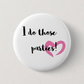 I do those parties.. ronde button 5,7 cm (Voorkant)