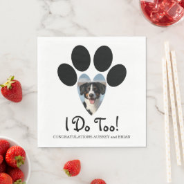 I Do Too! Wedding Napkin with Your Dogs Photo Servet