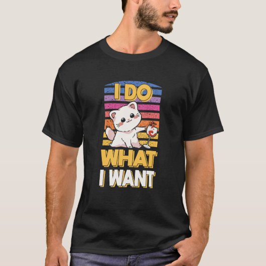 I do what I want cat saying for cat owner T-shirt (Voorkant)