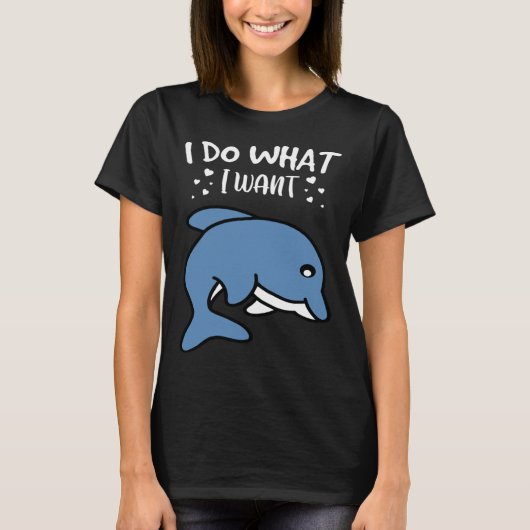 I Do What I Want Cute Dolphin T-shirt (Voorkant)