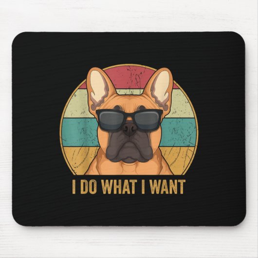 I Do What I Want French Bulldog Frenchie Master Muismat (Voorkant)