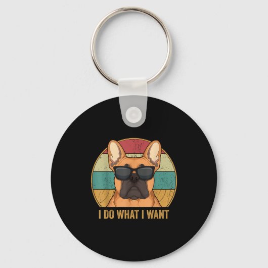 I Do What I Want French Bulldog Frenchie Master  Sleutelhanger (Voorkant)