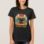I Do What I Want French Bulldog Frenchie Master  T-shirt (Voorkant)