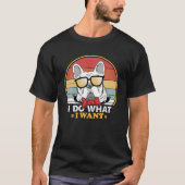 I Do What I Want French Bulldog Lover Funny Retro T-shirt (Voorkant)