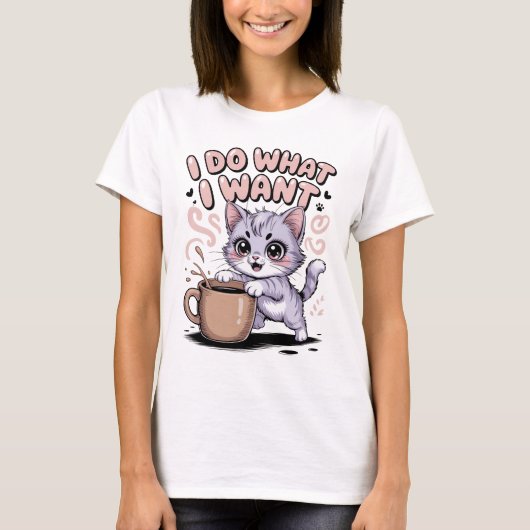 I Do What I Want Funny Cat T-Shirt | Cute Kawaii K (Voorkant)