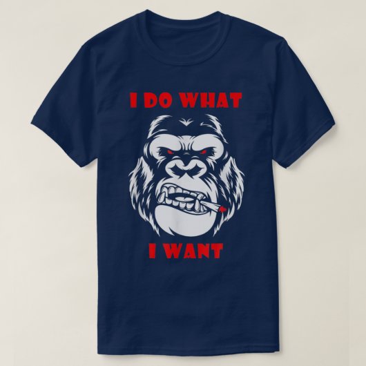 I Do What I Want Gorilla Monkey 4741 T-shirt (Design voorkant)