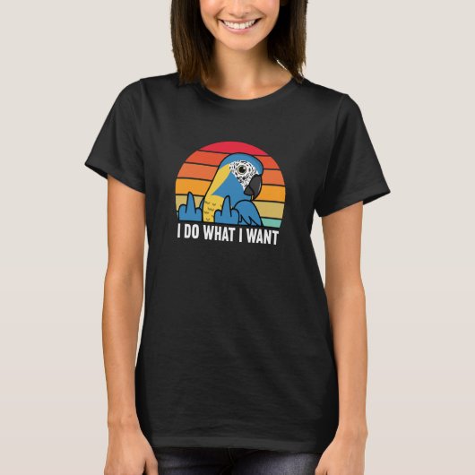 I Do What I Want Parrot I Blue throated Macaw T-shirt (Voorkant)