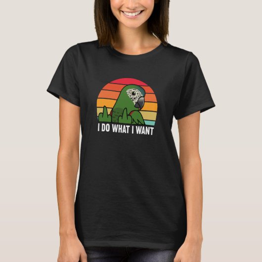 I Do What I Want Parrot I Hahns Macaw T-shirt (Voorkant)