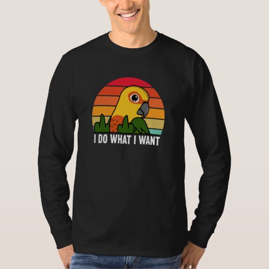 I Do What I Want Parrot I Jenday Conure T-shirt (Voorkant)