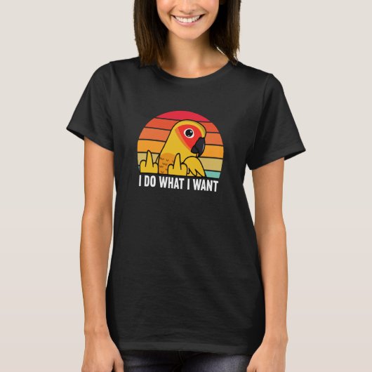 I Do What I Want Parrot I Sun Conure T-shirt (Voorkant)