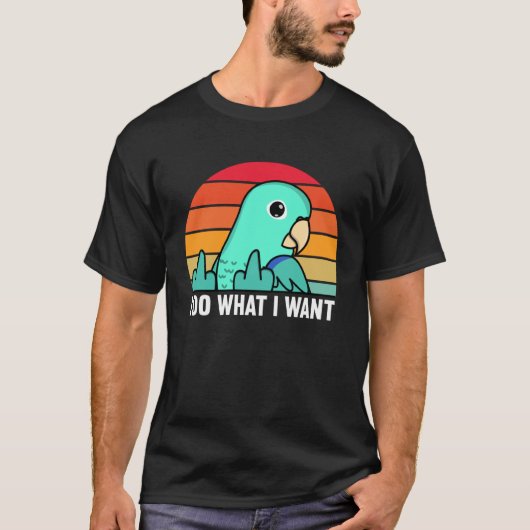 I Do What I Want Parrot I Turquoise Parrotlet T-shirt (Voorkant)