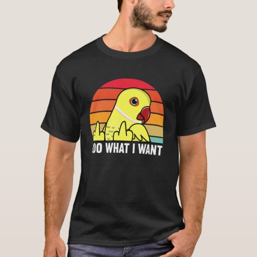 I Do What I Want Parrot I Yellow Indian Ringneck T-shirt (Voorkant)