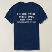 I Do What I want T-shirt (Design voorkant)