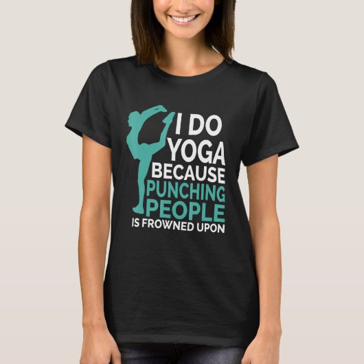 I Do Yoga Because Punching People Is Frowned Upon T-shirt (Voorkant)