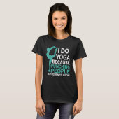 I Do Yoga Because Punching People Is Frowned Upon T-shirt (Voorkant volledig)
