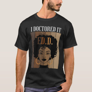 I Doctorate IT EdD Doctorate of Education Black AF T-shirt