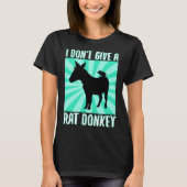 I Don Give A rat donkey 1 T-shirt (Voorkant)