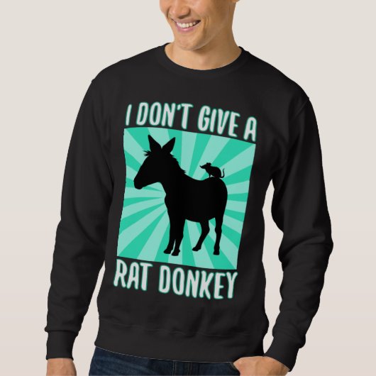 I Don Give A rat donkey 1 Trui (Voorkant)