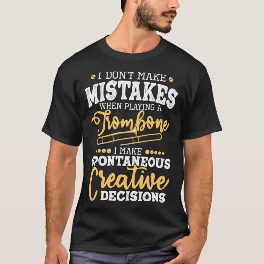 I Don Make Mistakes When Playing A Trombone Trombo T-shirt (Voorkant)