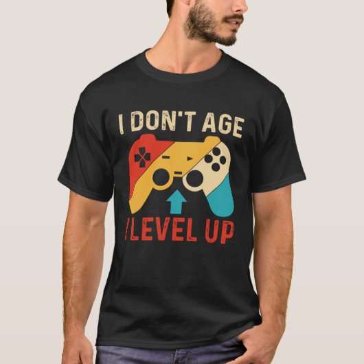 I Don´t Age I level Up Gaming T-shirt (Voorkant)