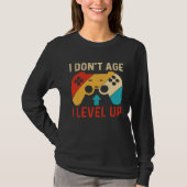I Don´t Age I level Up Gaming T-shirt (Voorkant)