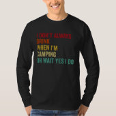 I Don t Always Drink When I m Camping T-shirt (Voorkant)
