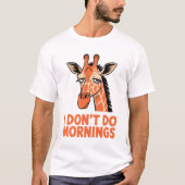 I Don’t Do Mornings – Funny Sleepy Giraffe Coffee  T-shirt (Voorkant)