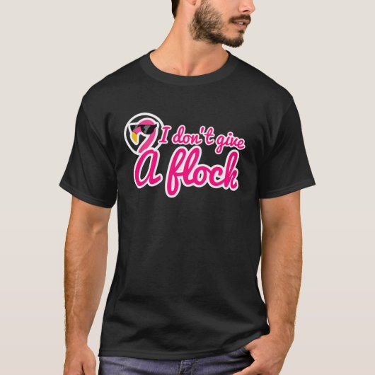 I don t give a flock t-shirt (Voorkant)