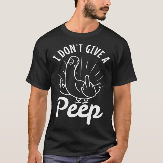 I don t give a peep  2 t-shirt (Voorkant)