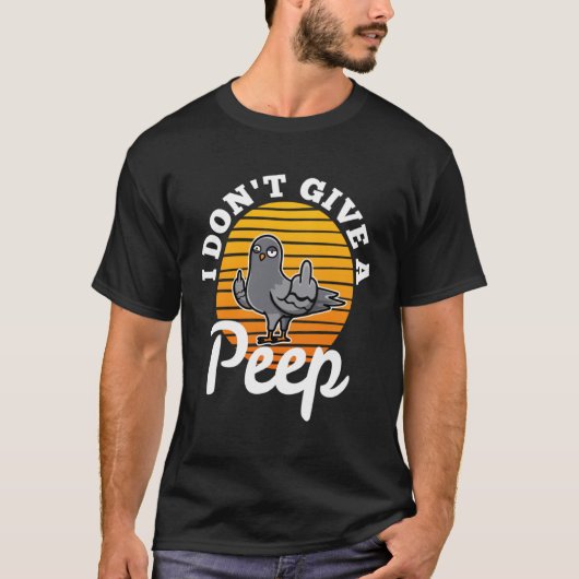 I don t give a peep  4 t-shirt (Voorkant)