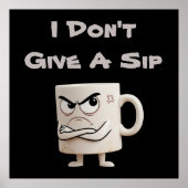 “I Don’t Give a Sip” Chagrijnige mok Poster (Voorkant)