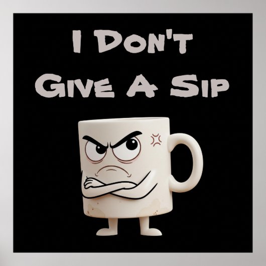 “I Don’t Give a Sip” Chagrijnige mok Poster (Voorkant)