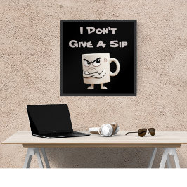“I Don’t Give a Sip” Chagrijnige mok Poster
