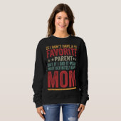 I Don t Have A Favorite Parent Quote Mom Trui (Voorkant volledig)