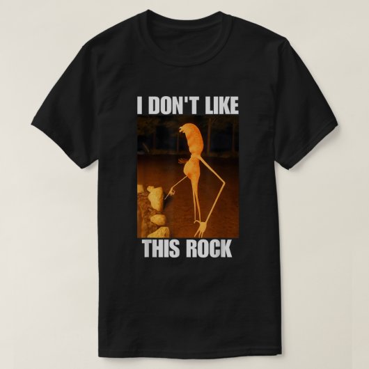 I Don’t Like This Rock Meme Shirt (Design voorkant)