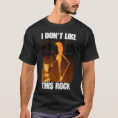 I Don’t Like This Rock Meme Shirt (Voorkant)