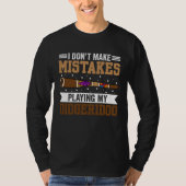 I Don t Make Mistakes When Playing My Didgeridoo T-shirt (Voorkant)