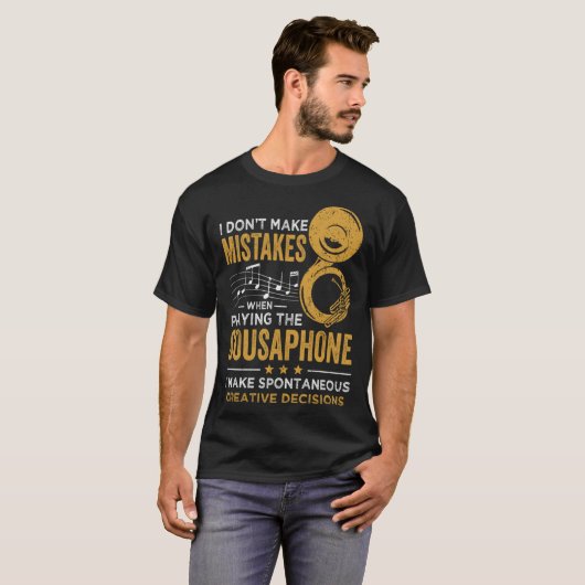 I Don t Make Mistakes When Playing The Sousaphone T-shirt (Voorkant volledig)